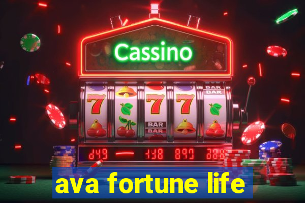 ava fortune life