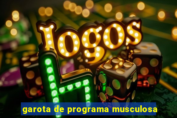 garota de programa musculosa