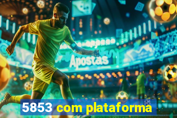 5853 com plataforma