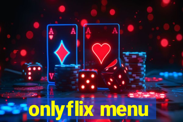 onlyflix menu