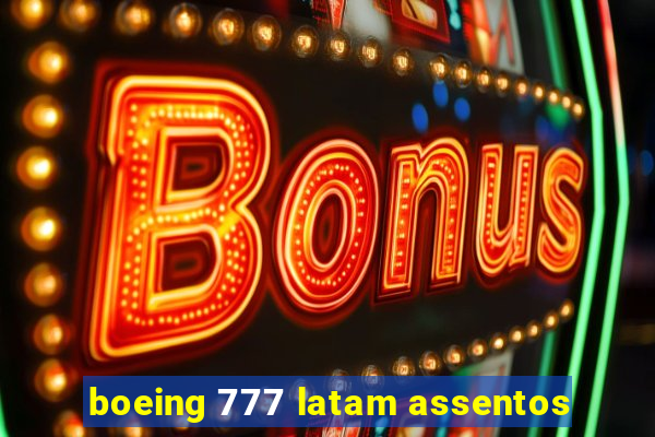 boeing 777 latam assentos