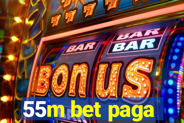 55m bet paga