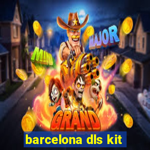 barcelona dls kit