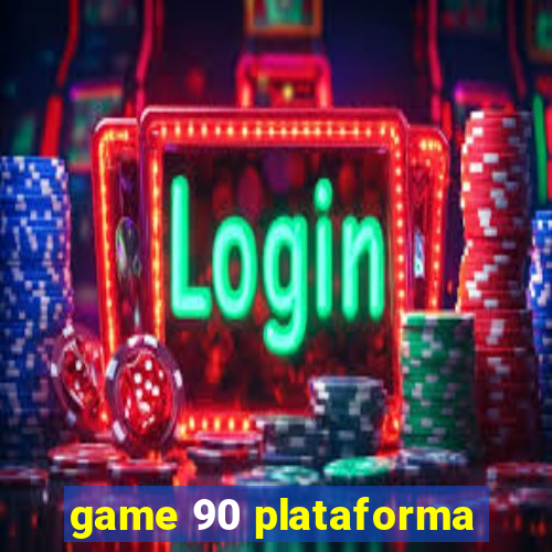 game 90 plataforma