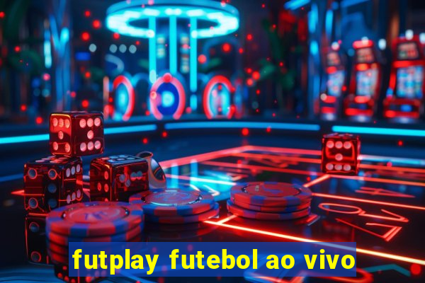 futplay futebol ao vivo