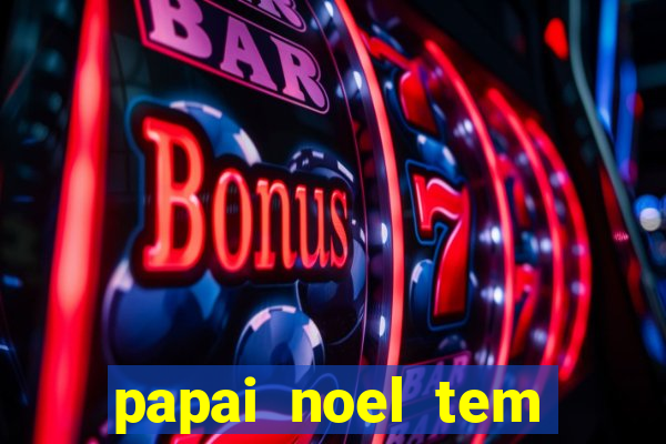 papai noel tem quantos anos