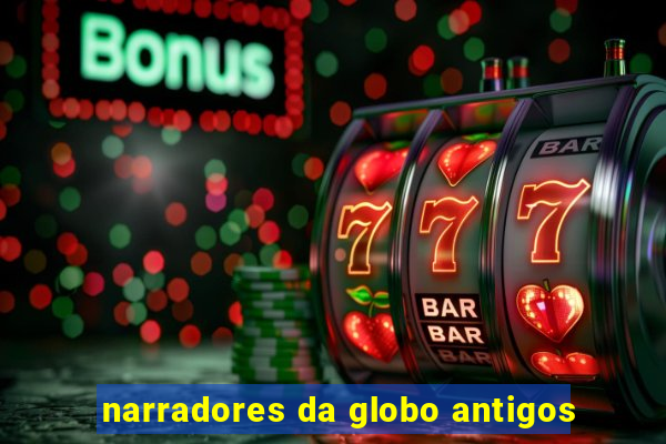 narradores da globo antigos