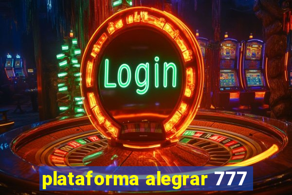 plataforma alegrar 777