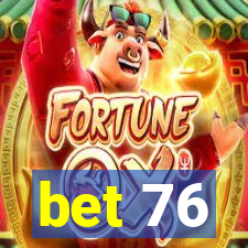 bet 76