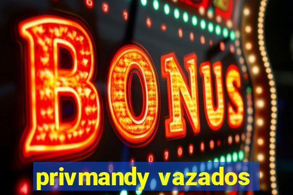 privmandy vazados