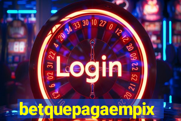 betquepagaempix