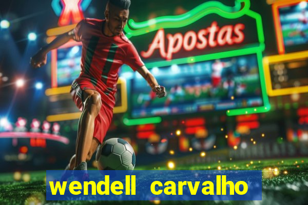 wendell carvalho reclame aqui