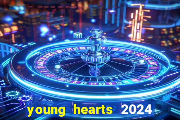 young hearts 2024 onde assistir