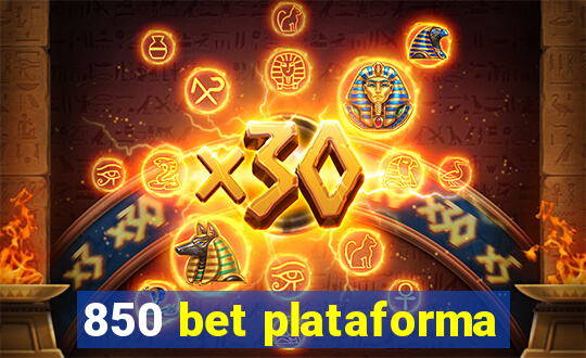 850 bet plataforma