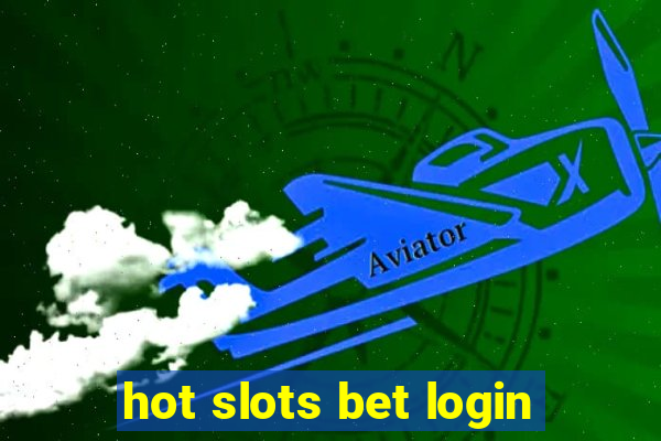 hot slots bet login