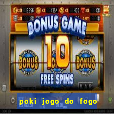 poki jogo do fogo e agua