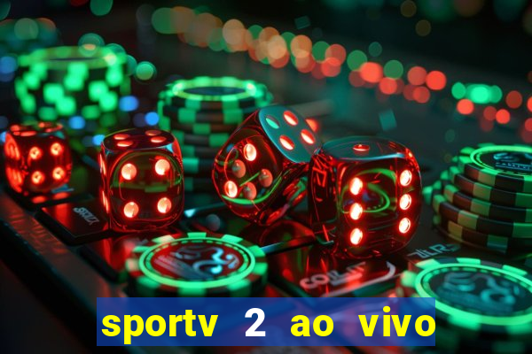 sportv 2 ao vivo futebol play hd