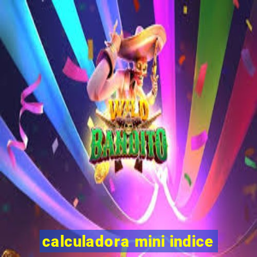 calculadora mini indice