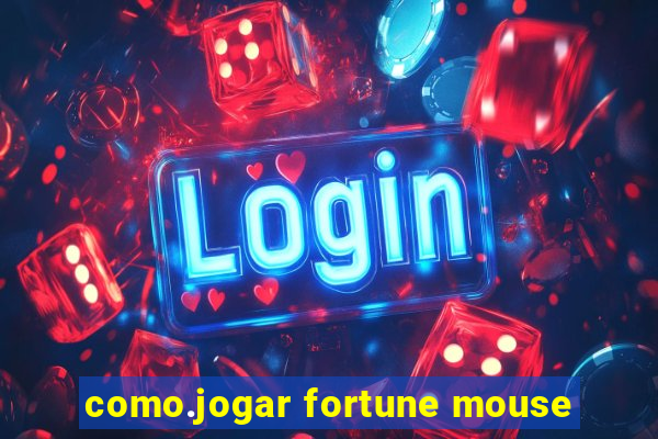 como.jogar fortune mouse