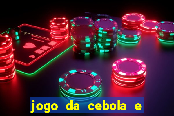 jogo da cebola e da berinjela