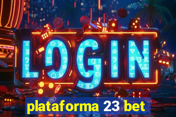 plataforma 23 bet