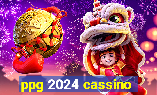 ppg 2024 cassino