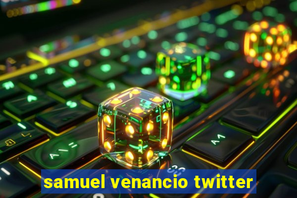 samuel venancio twitter