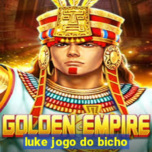 luke jogo do bicho