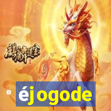 éjogode