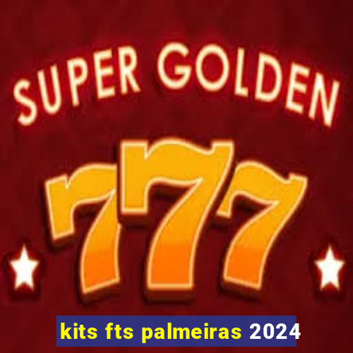 kits fts palmeiras 2024