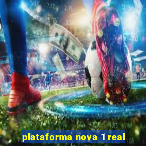 plataforma nova 1 real