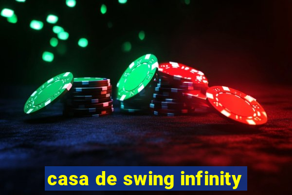 casa de swing infinity