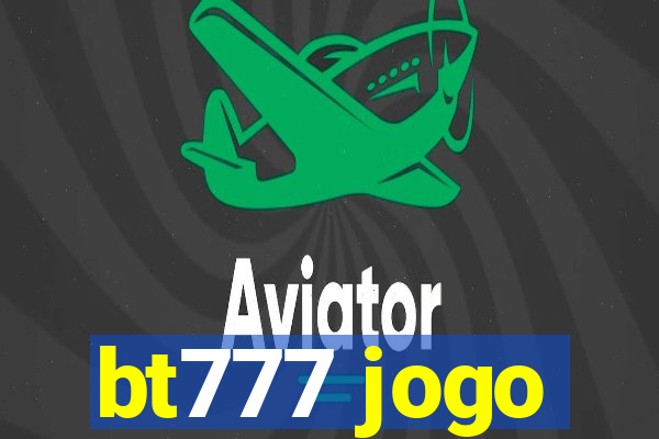 bt777 jogo