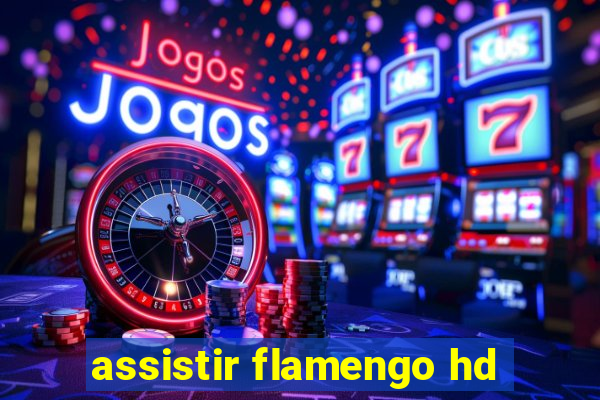 assistir flamengo hd