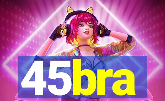 45bra