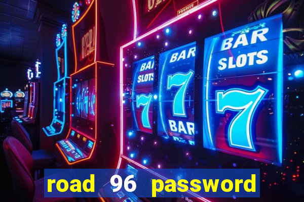 road 96 password happy taxi