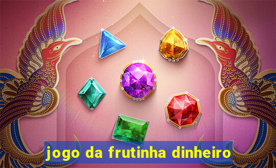 jogo da frutinha dinheiro