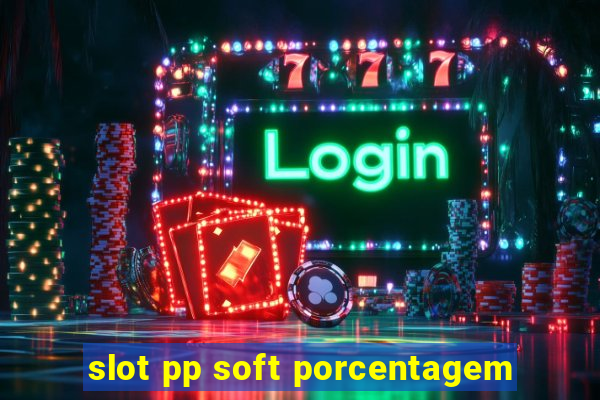 slot pp soft porcentagem