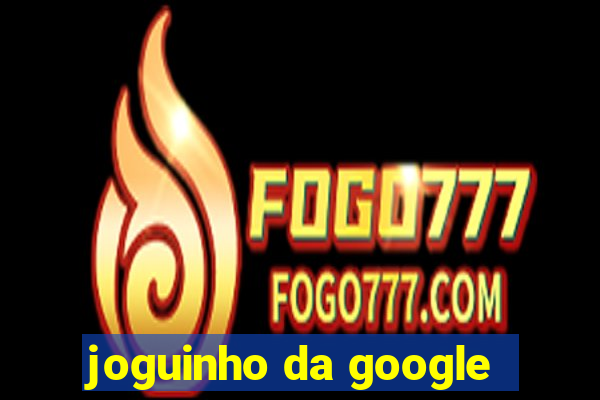 joguinho da google