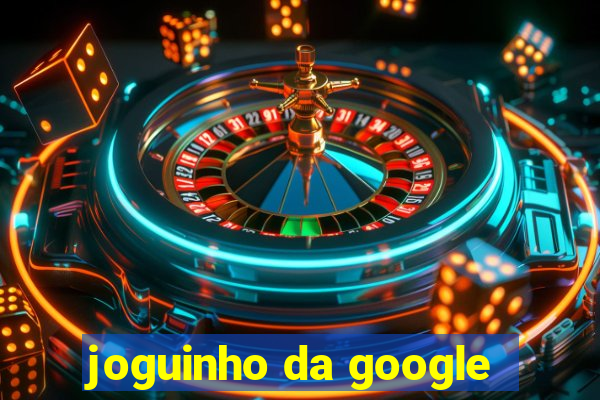 joguinho da google