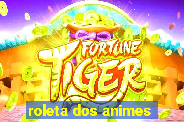 roleta dos animes