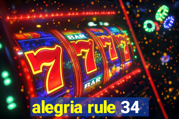 alegria rule 34