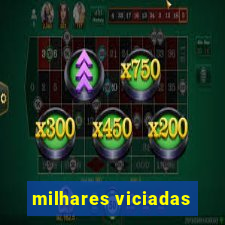 milhares viciadas