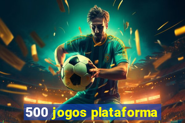 500 jogos plataforma