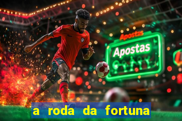 a roda da fortuna o que ele sente por mim