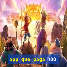 app que paga 100 reais por dia