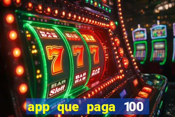 app que paga 100 reais por dia