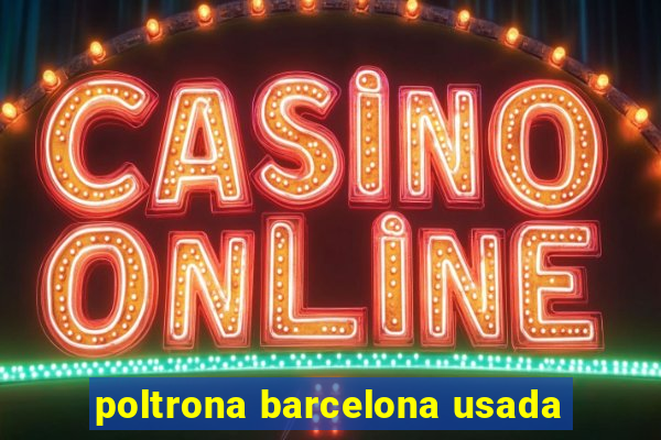 poltrona barcelona usada