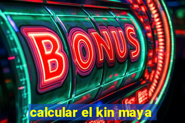 calcular el kin maya