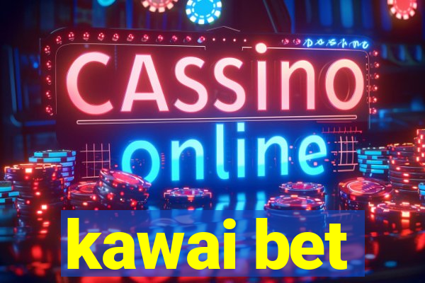 kawai bet